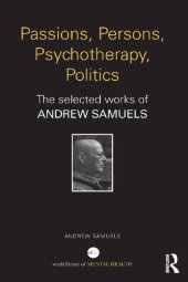 book Passions, Persons, Psychotherapy, Politics: The selected works of Andrew Samuels