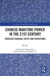 book Chinese Maritime Power in the 21st Century Strategic Planning, Policy and Predictions