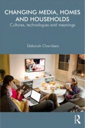 book Changing Media, Homes and Households: Cultures, technologies and meanings