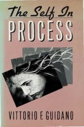 book The Self in Process: Toward A Post-Rationalist Cognitive Therapy