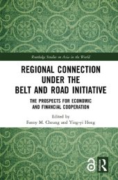 book Regional Connection under the Belt and Road Initiative: The Prospects for Economic and Financial Cooperation