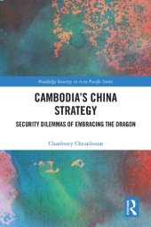 book Cambodia’s China Strategy: Security Dilemmas of Embracing the Dragon