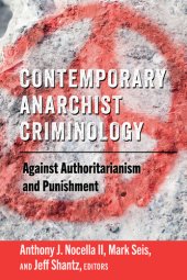 book Contemporary Anarchist Criminology; Against Authoritarianism and Punishment