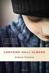 book Lontano dall'albero. Storie di genitori e figli che hanno imparato ad amarsi