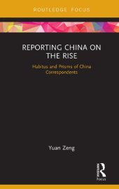 book Reporting China on the Rise: Habitus and Prisms of China Correspondents