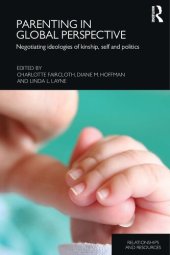 book Parenting in Global Perspective: Negotiating Ideologies of Kinship, Self and Politics