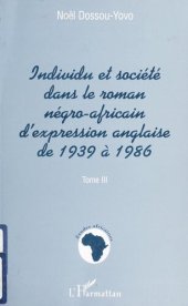 book Individu et société dans le roman négro-africain d'expression anglaise de 1939 à 1986 (Tome III)