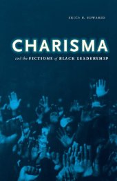 book Charisma and the Fictions of Black Leadership