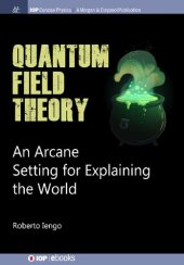 book Quantum field theory : an arcane setting for explaining the world