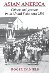 book Asian America: Chinese and Japanese in the United States Since 1850