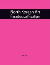 book North Korean Art: Paradoxical Realism