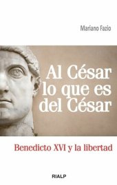 book Al César lo que es del César: Benedicto XVI y la libertad