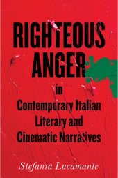 book Righteous Anger in Contemporary Italian Literary and Cinematic Narratives