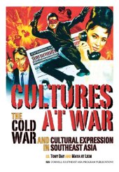 book Cultures at War: The Cold War and Cultural Expression in Southeast Asia