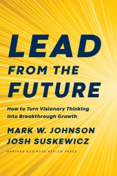 book Lead from the Future: How to Turn Visionary Thinking Into Breakthrough Growth