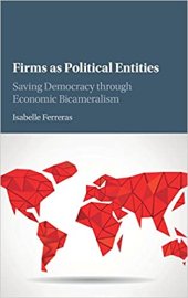 book Firms as Political Entities: Saving Democracy Through Economic Bicameralism