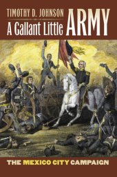 book A Gallant Little Army: The Mexico City Campaign (Modern War Studies)