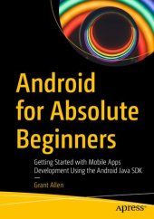 book Android for Absolute - Beginners Getting Started with Mobile Apps Development Using the Android Java SDK.