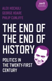 book The End of the End of History: Politics in the Twenty-First Century