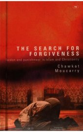 book The Search for Forgiveness: Pardon and Punishment in Islam and Christianity