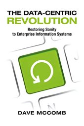 book The Data-Centric Revolution: Restoring Sanity to Enterprise Information Systems