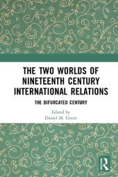 book The Two Worlds of Nineteenth Century International Relations. The Bifurcated Century