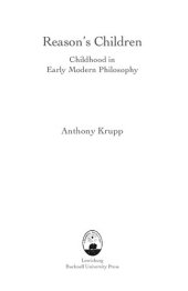 book Reason's Children: Childhood in Early Modern Philosophy (Bucknell Studies in Eighteenth-Century Literature and Culture) (Buckwell Studies in Eighteenth-century Literatue and Culture)