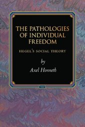 book The Pathologies of Individual Freedom: Hegel's Social Theory: 30 (Princeton Monographs in Philosophy)