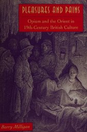 book Pleasures and Pains: Opium and the Orient in 19th-Century British Culture (Victorian Literature & Culture (Univ Va Paperback))