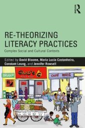 book Re-Theorizing Literacy Practices: Complex Social and Cultural Contexts