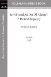 book Sayyid Jamal Ad-Din "Al-Afghani": A Political Biography (ACLS History E-Book Project Reprint)