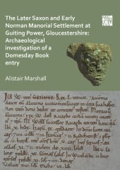 book The Later Saxon and Early Norman Manorial Settlement at Guiting Power, Gloucestershire: Archaeological investigation of a Domesday Book entry