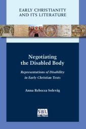 book Negotiating the Disabled Body: Representations of Disability in Early Christian Texts