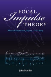 book Focal Impulse Theory: Musical Expression, Meter, and the Body