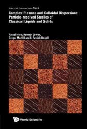 book Complex Plasmas and Colloidal Dispersions: Particle-Resolved Studies of Classical Liquids and Solids