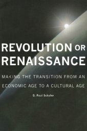 book Revolution or Renaissance: Making the Transition from an Economic Age to a Cultural Age