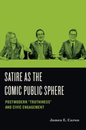 book Satire as the Comic Public Sphere: Postmodern Truthiness and Civic Engagement