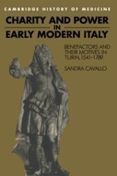 book Charity and Power in Early Modern Italy: Benefactors and their Motives in Turin, 1541–1789