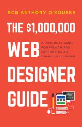 book $1,000,000 Web Designer Guide: A Practical Guide for Wealth and Freedom as an Online Freelancer