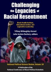 book Challenging the Legacies of Racial Resentment: Black Health Activism, Educational Justice, and Legislative Leadership