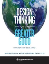 book Liedtka Jeanne Azer Daisy Salzman Randy Design Thinking for the Greater Good Columbia University Press 2017