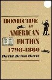 book Homicide in American Fiction, 1798-1860: A Study in Social Values