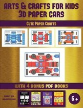 book Cute Paper Crafts (Arts and Crafts for Kids - 3D Paper Cars): A Great DIY Paper Craft Gift for Kids That Offers Hours of Fun