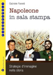 book Napoleone in sala stampa. Strategie d'immagine nella storia