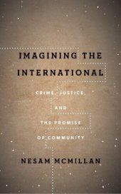 book Imagining the International: Crime, Justice, and the Promise of Community