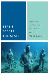 book Stasis Before the State: Nine Theses on Agonistic Democracy