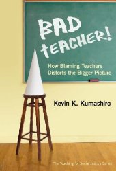 book Bad Teacher! How Blaming Teachers Distorts the Bigger Picture