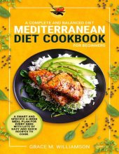 book Mediterranean Diet Cookbook for Beginners: A Complete and Balanced Diet: A Smart and Specific 4-Week Meal Plan for Every Need With Lots of Easy and Quick Recipes to Cook