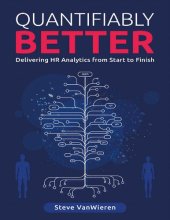 book Quantifiably Better: Delivering Human Resource (HR) Analytics from Start to Finish