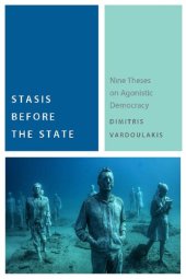 book Stasis Before the State: Nine Theses on Agonistic Democracy